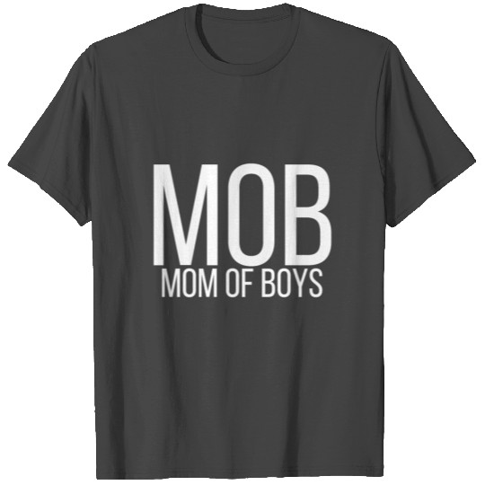 MOB mom of boys T Shirts
