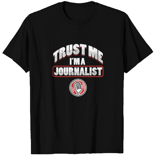Trust Me I´m A Journalist Journalism Writer T Shirts