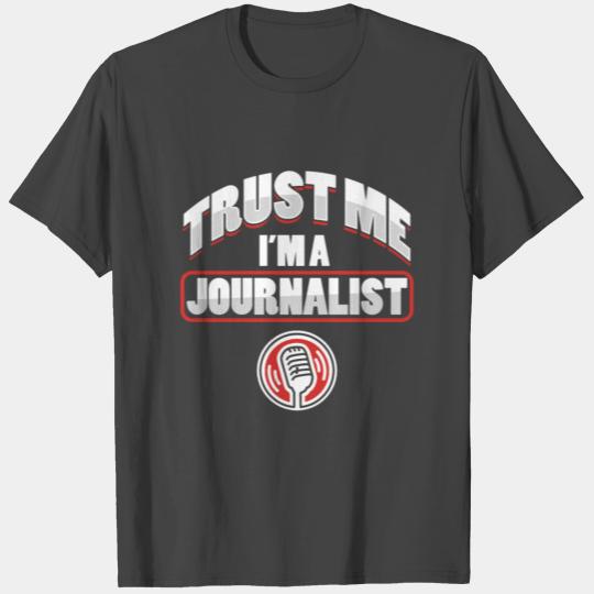 Trust Me I´m A Journalist Journalism Writer T Shirts