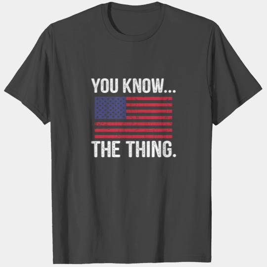 You Know The Thing Joe Biden Parody T Shirts