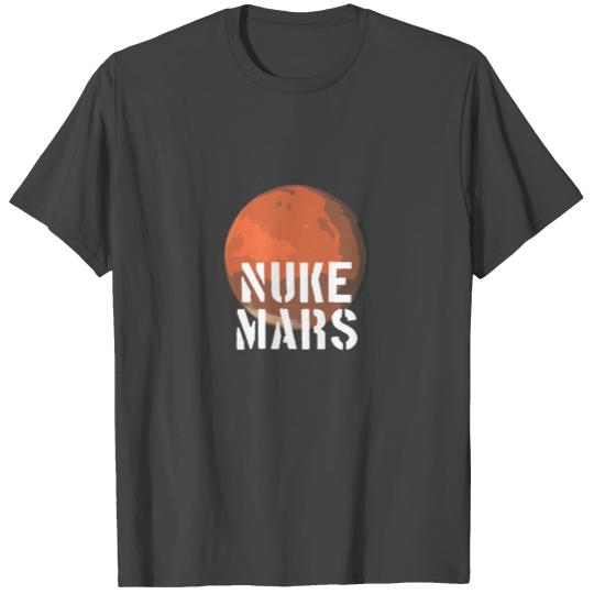 ASTRONOMY / FUNNY STATEMENT: Nuke Mars T Shirts