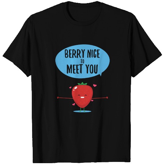 Berry Nice To Meet You T Shirts
