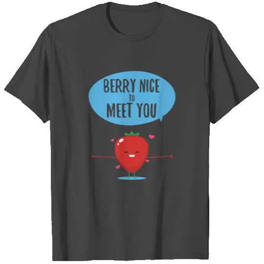 Berry Nice To Meet You T Shirts