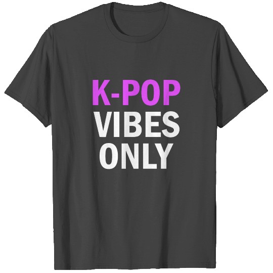 K-Pop Vibes Only T Shirts