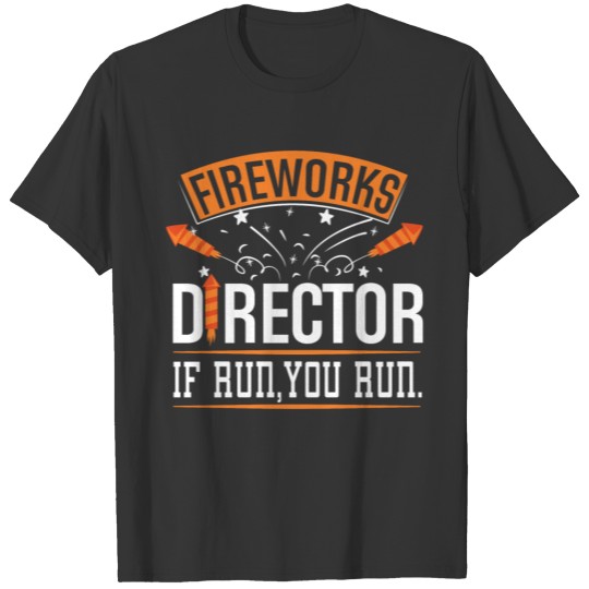 Fireworks Director Run Funny T-shirt