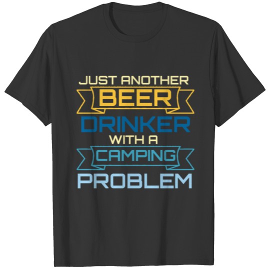 Drink Beer Camping Camper Gift T-shirt