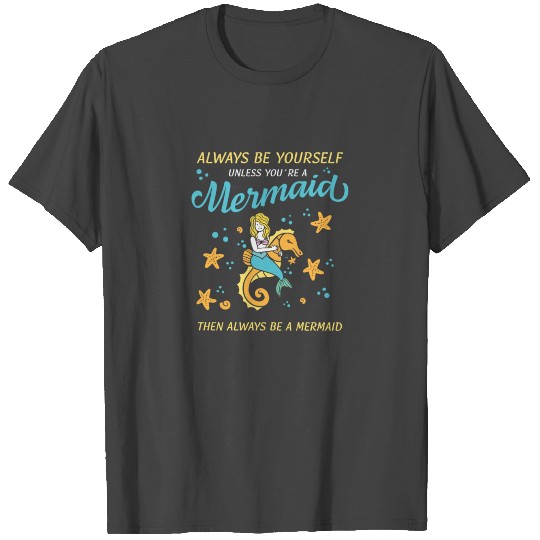 Cute Mermaid Seehorse Be Yourself Cute Gift T Shirts