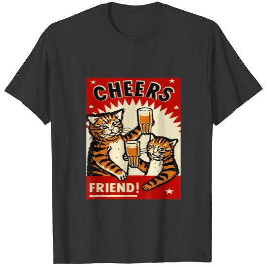 Cheers friends cat T Shirts