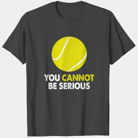 You Cannot Be Serious Super 1970s Retro Humor Fun T Shirts