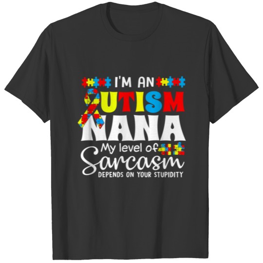 Autism Awareness I m An Autism Nana Gift T Shirt T-shirt