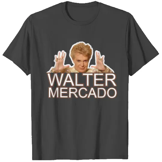 WALTER MERCADO T Shirts