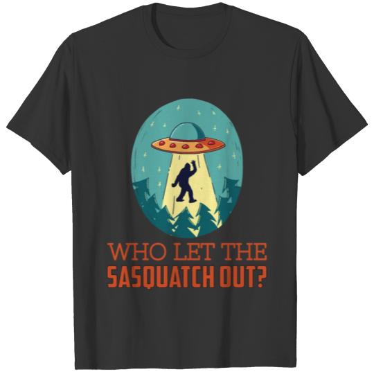 Who Let the Sasquatch Out, Bigfoot UFO Drop Off T-shirt