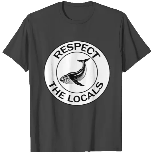 Respect The Locals Whale T Shirts