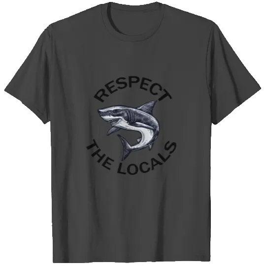 Respect the locals shark T Shirts