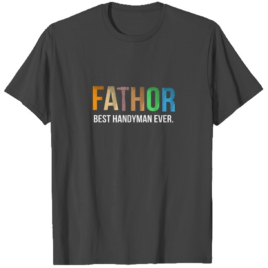 Fathor Best Handyman Ever Hero Funny Fathers Day T Shirts
