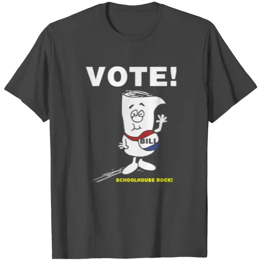 Schoolhouse Rock Vote with Bill T Shirts