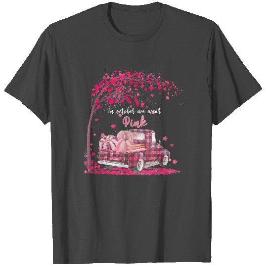 In October We Wear Pink Truck Pumpkin Breast C T Shirts