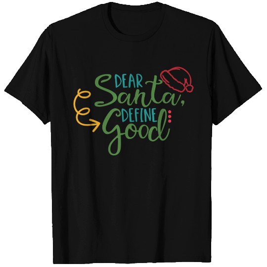 Dear Santa Define Good T Shirts