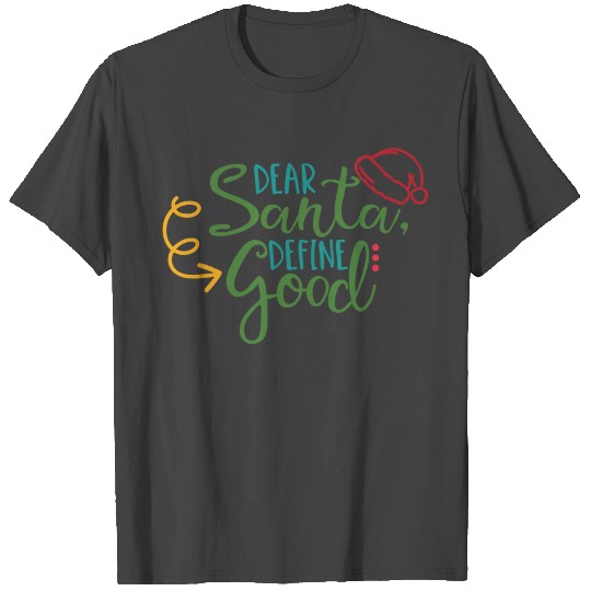 Dear Santa Define Good T Shirts