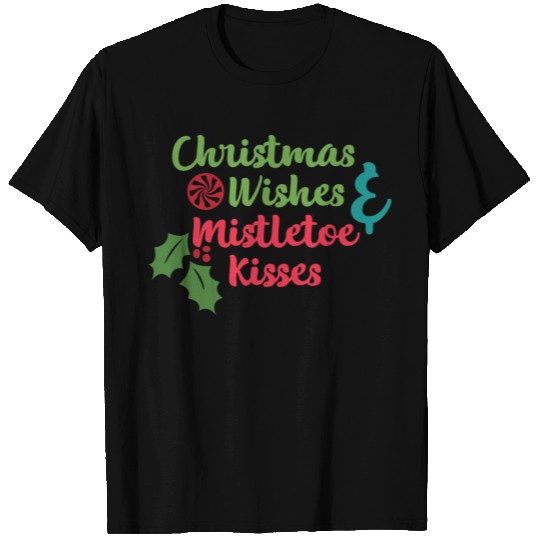 Christmas Wishes and Mistletoe Kisses T Shirts