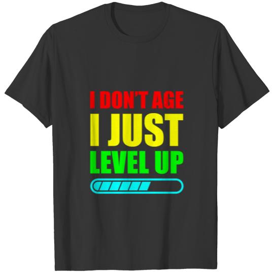 I Don't Age I Just Level Up T-shirt