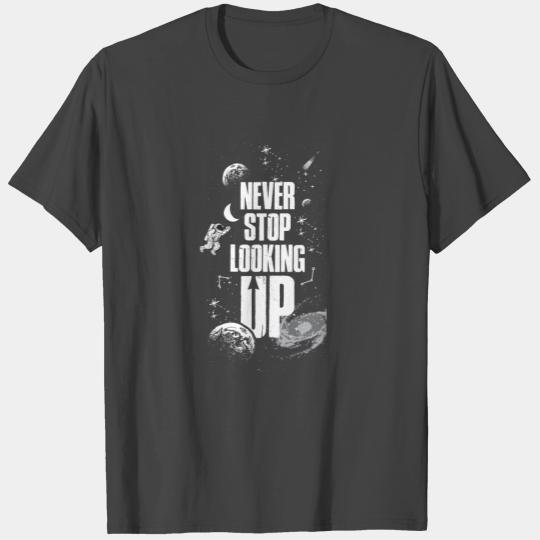 Never Stop Looking Up Funny Astronomy Gift T Shirts