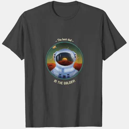 The Best Dad In The Galaxy Space astronomy T Shirts