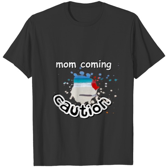 caution mom coming41 T-shirt