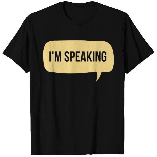 I'm Speaking - Kamala Harris T Shirts