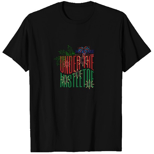 Meet me under the MISTLETOE T Shirts