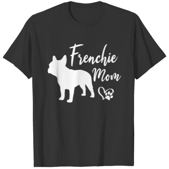 Funny Frenchie Mom French Bulldog Dog Owner Dogs T Shirts