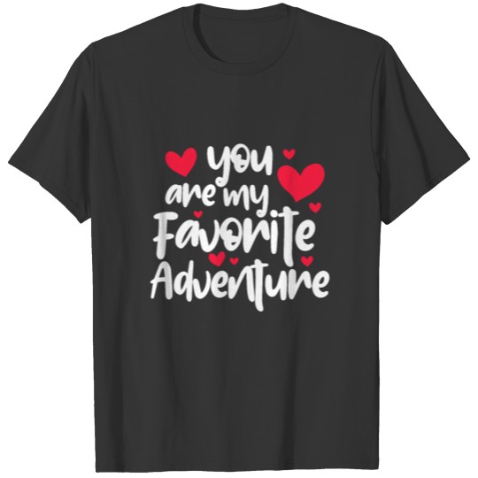 You Are My Favorite Adventure Valentine's Day T-shirt