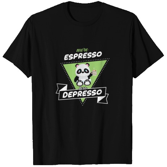 More Espresso Less Depresso T Shirts
