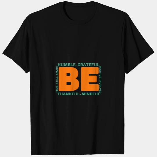 Be humble Grateful positive and thankful T Shirts