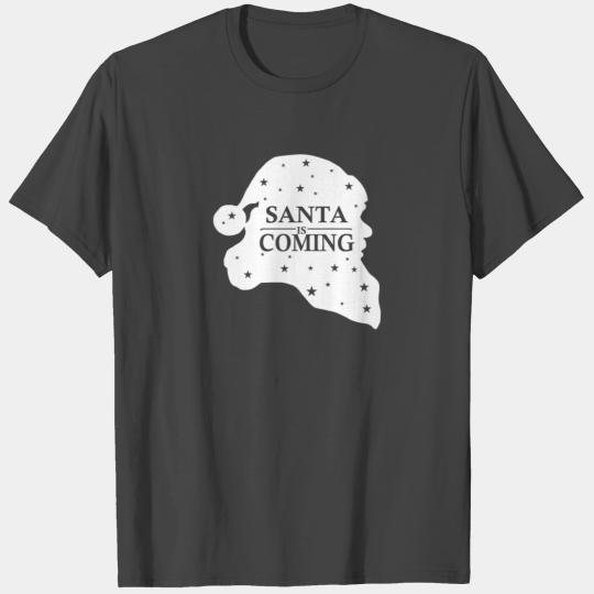 Santa Is Coming T Shirts