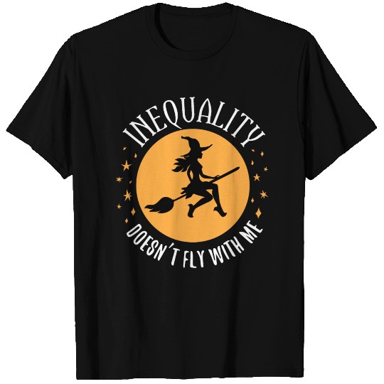 Inequality Doesn't Fly With Me - Liberal Witch T Shirts