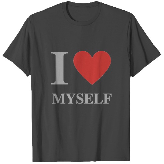 i love myself T Shirts