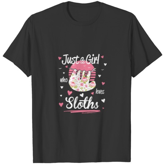 Sloth Design Just A Girl Who Loves Sloths Gift Tee T-shirt