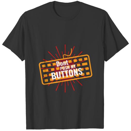 Dont push my buttons T Shirts