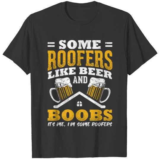 Jokes Roofer Design Quote Roofers Like Beer T-shirt