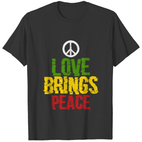 Love brings peace reggae Rastafari roots T-shirt