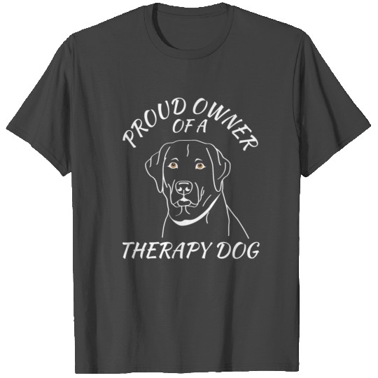 Proud Owner Therapy Dog LabW T Shirts