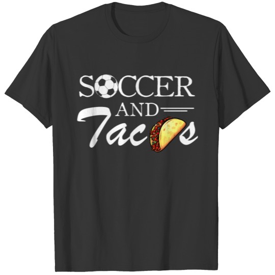 Soccer And Tacos Shirt T-shirt