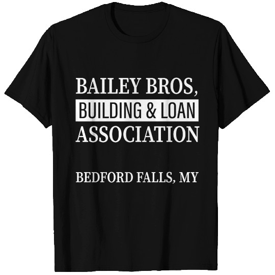 Bailey Bros Building And Loan Association T Shirts