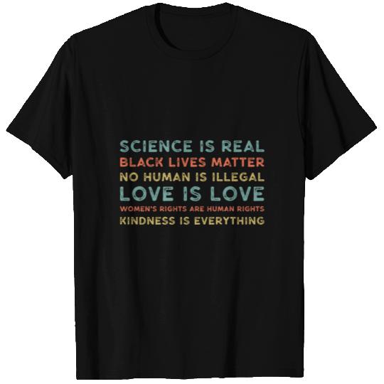 Science is real, no human is illegal, black lives T Shirts