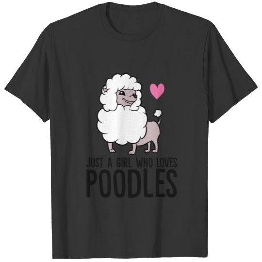 Just a Girl Who Loves Poodles Funny Poodle Dog T Shirts