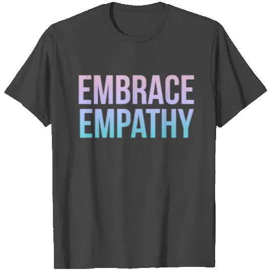 Embrace Empathy Large Colour T Shirts