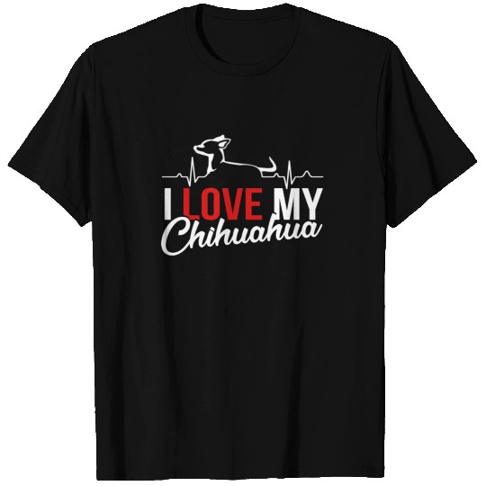 Chihuahua I love my Chihuahua T Shirts