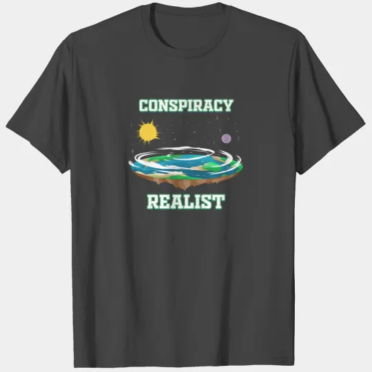 Conspiracy Theory Flat Earth Conspiracy Realist T Shirts
