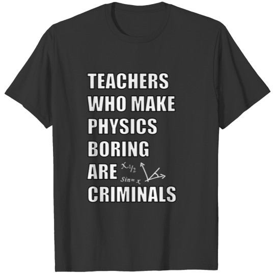 Funny physics teacher saying T Shirts